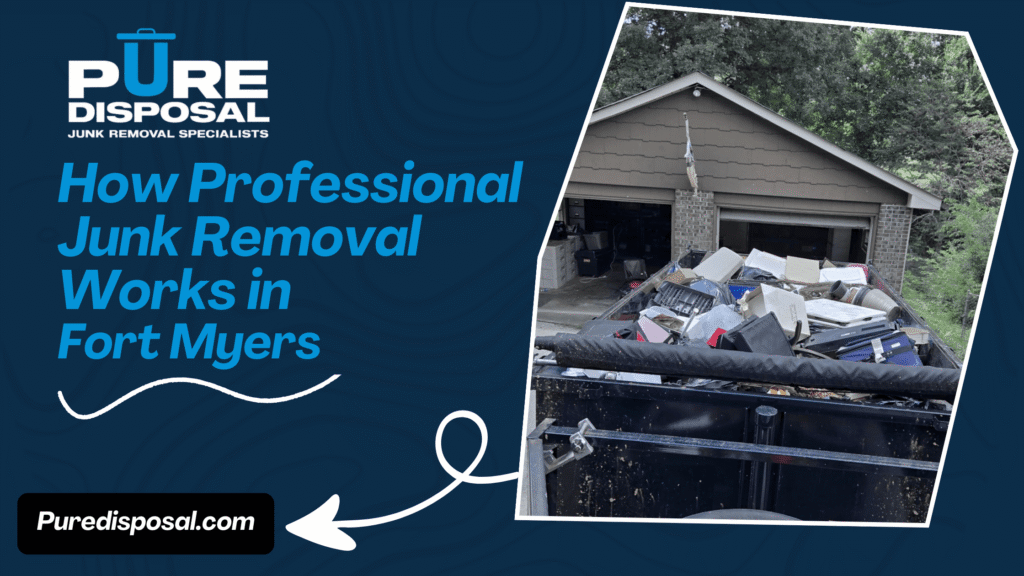 How Professional Junk Removal Services Work in Fort Myers