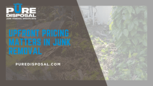 Upfront Pricing Matters in Junk Removal (1)