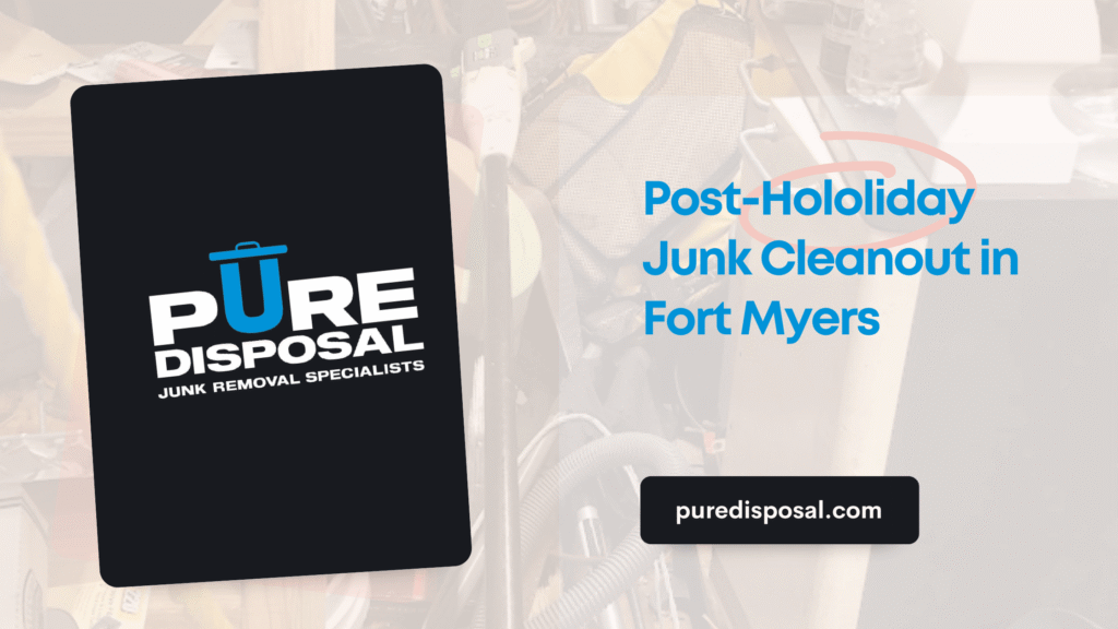 Post-Hololiday Junk Cleanout in Fort Myers