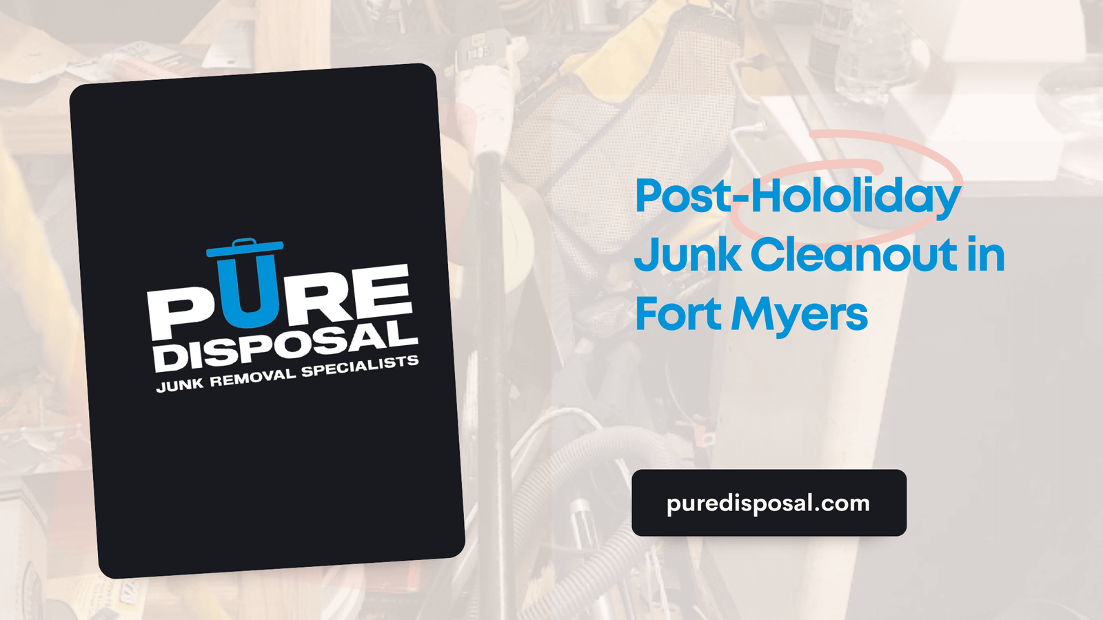 Post-Hololiday Junk Cleanout in Fort Myers, FL: Make New Year Clutter-Free